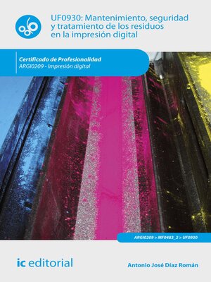 cover image of Mantenimiento, seguridad y tratamiento de los residuos en la impresión digital. ARGI0209